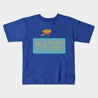 Life Is Too Short To Be Alone Kids T-Shirt